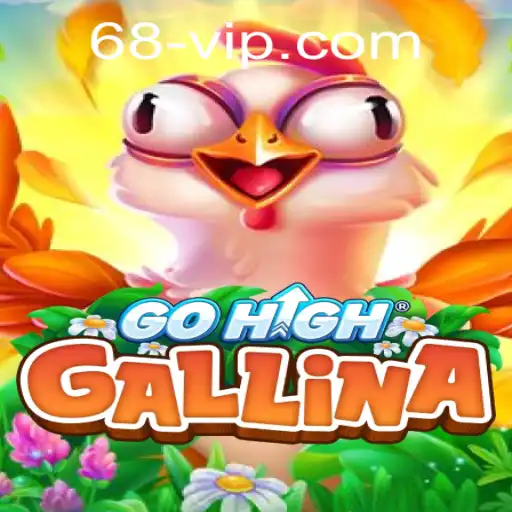 GoHighGallina: Discover the Thrill of 68 VIP